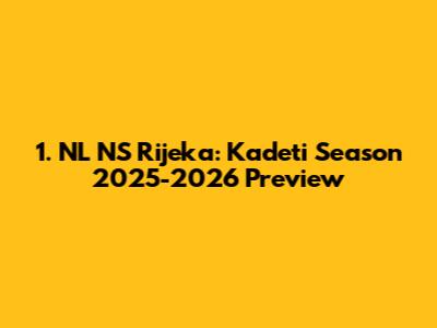 1. NL NS Rijeka: Kadeti Season 2025-2026 Preview