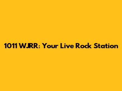 1011 WJRR: Your Live Rock Station