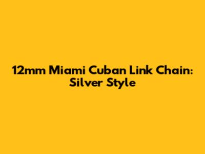 12mm Miami Cuban Link Chain: Silver Style