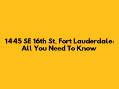1445 SE 16th St, Fort Lauderdale: All You Need To Know