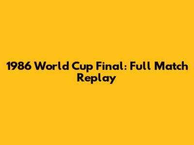 1986 World Cup Final: Full Match Replay