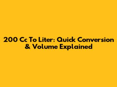 200 Cc To Liter: Quick Conversion & Volume Explained