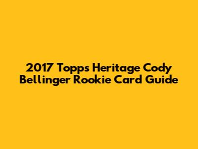 2017 Topps Heritage Cody Bellinger Rookie Card Guide