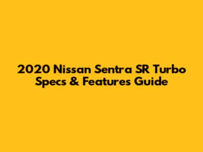 2020 Nissan Sentra SR Turbo Specs & Features Guide