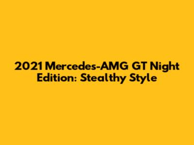2021 Mercedes-AMG GT Night Edition: Stealthy Style