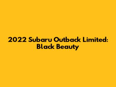 2022 Subaru Outback Limited: Black Beauty
