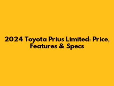 2024 Toyota Prius Limited: Price, Features & Specs