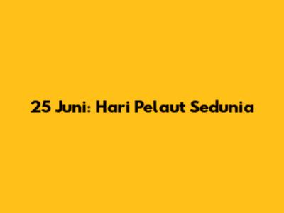 25 Juni: Hari Pelaut Sedunia