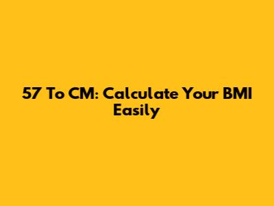 5'7" To CM: Calculate Your BMI Easily