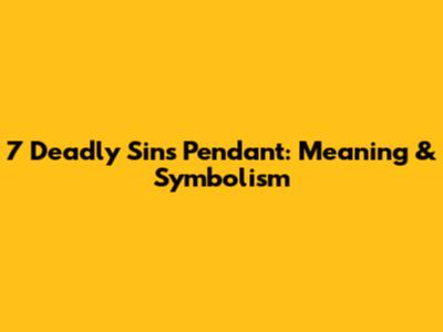 7 Deadly Sins Pendant: Meaning & Symbolism