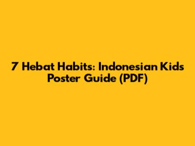 7 Hebat Habits: Indonesian Kids' Poster Guide (PDF)
