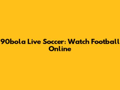 90bola Live Soccer: Watch Football Online