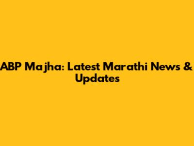 ABP Majha: Latest Marathi News & Updates
