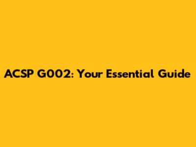 ACSP G002: Your Essential Guide