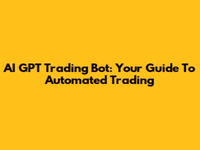 AI GPT Trading Bot: Your Guide To Automated Trading