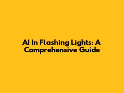 AI In Flashing Lights: A Comprehensive Guide