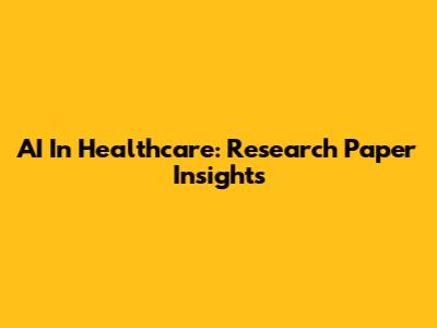 AI In Healthcare: Research Paper Insights