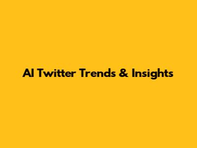 AI Twitter Trends & Insights