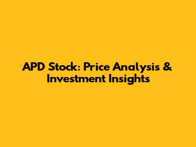 APD Stock: Price Analysis & Investment Insights