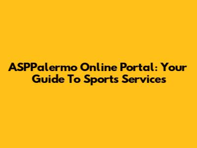ASPPalermo Online Portal: Your Guide To Sports Services