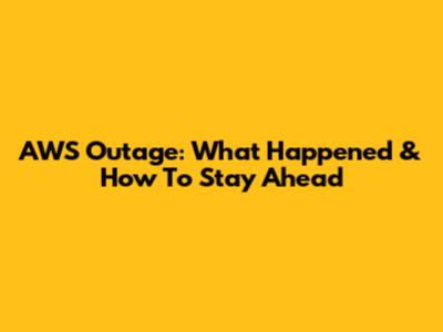 AWS Outage: What Happened & How To Stay Ahead