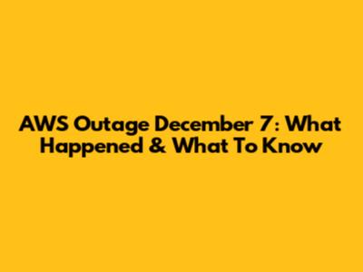 AWS Outage December 7: What Happened & What To Know