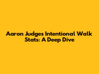 Aaron Judge's Intentional Walk Stats: A Deep Dive