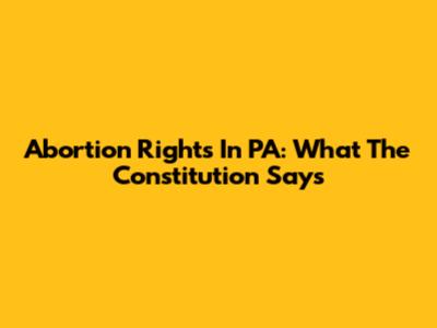 Abortion Rights In PA: What The Constitution Says