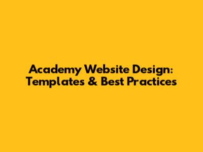 Academy Website Design: Templates & Best Practices