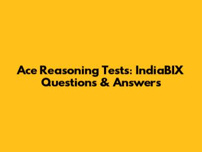 Ace Reasoning Tests: IndiaBIX Questions & Answers