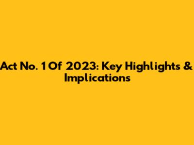 Act No. 1 Of 2023: Key Highlights & Implications