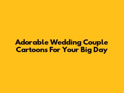 Adorable Wedding Couple Cartoons For Your Big Day