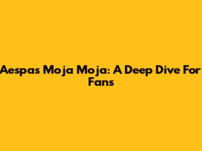 Aespa's "Moja Moja": A Deep Dive For Fans