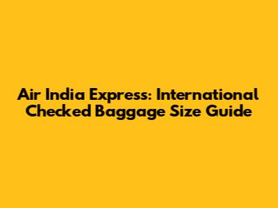 Air India Express: International Checked Baggage Size Guide