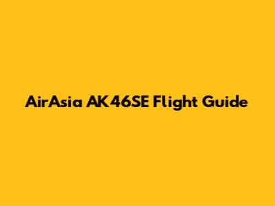 AirAsia AK46SE Flight Guide