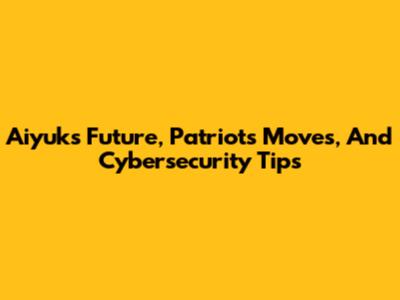 Aiyuk's Future, Patriots' Moves, And Cybersecurity Tips