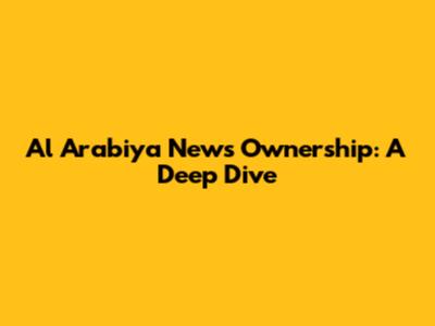 Al Arabiya News Ownership: A Deep Dive