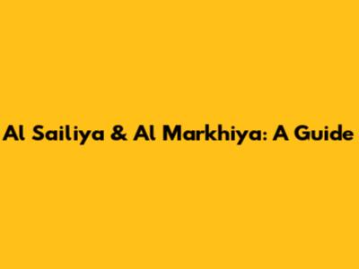 Al Sailiya & Al Markhiya: A Guide