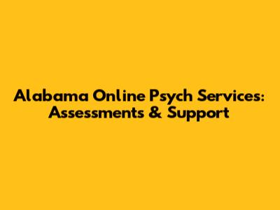 Alabama Online Psych Services: Assessments & Support