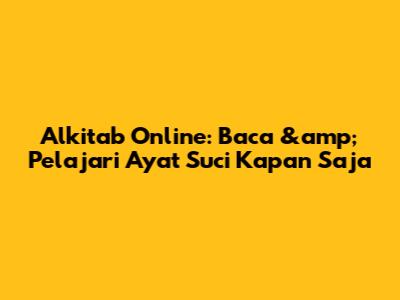 Alkitab Online: Baca &amp; Pelajari Ayat Suci Kapan Saja