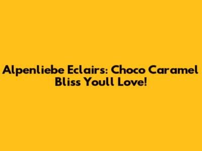 Alpenliebe Eclairs: Choco Caramel Bliss You'll Love!