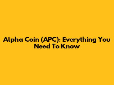 Alpha Coin (APC): Everything You Need To Know