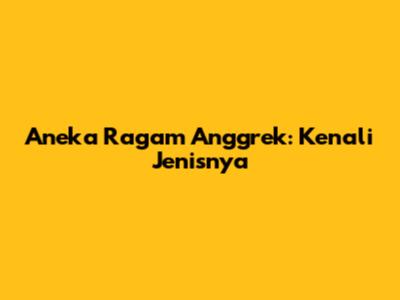 Aneka Ragam Anggrek: Kenali Jenisnya
