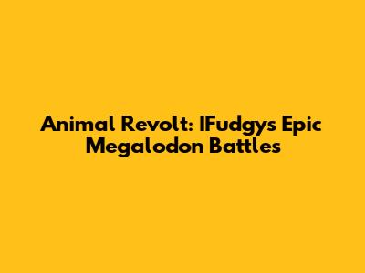 Animal Revolt: IFudgy's Epic Megalodon Battles