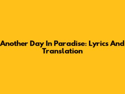 Another Day In Paradise: Lyrics And Translation