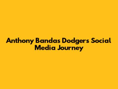 Anthony Banda's Dodgers Social Media Journey