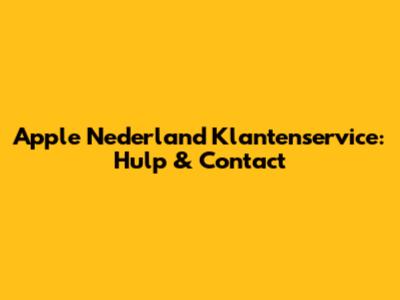 Apple Nederland Klantenservice: Hulp & Contact