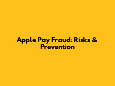 Apple Pay Fraud: Risks & Prevention