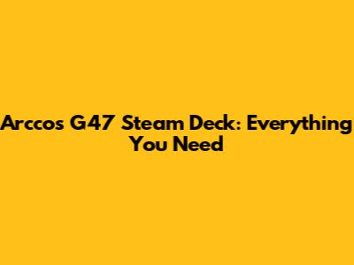 Arccos G47 Steam Deck: Everything You Need