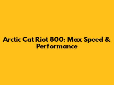 Arctic Cat Riot 800: Max Speed & Performance